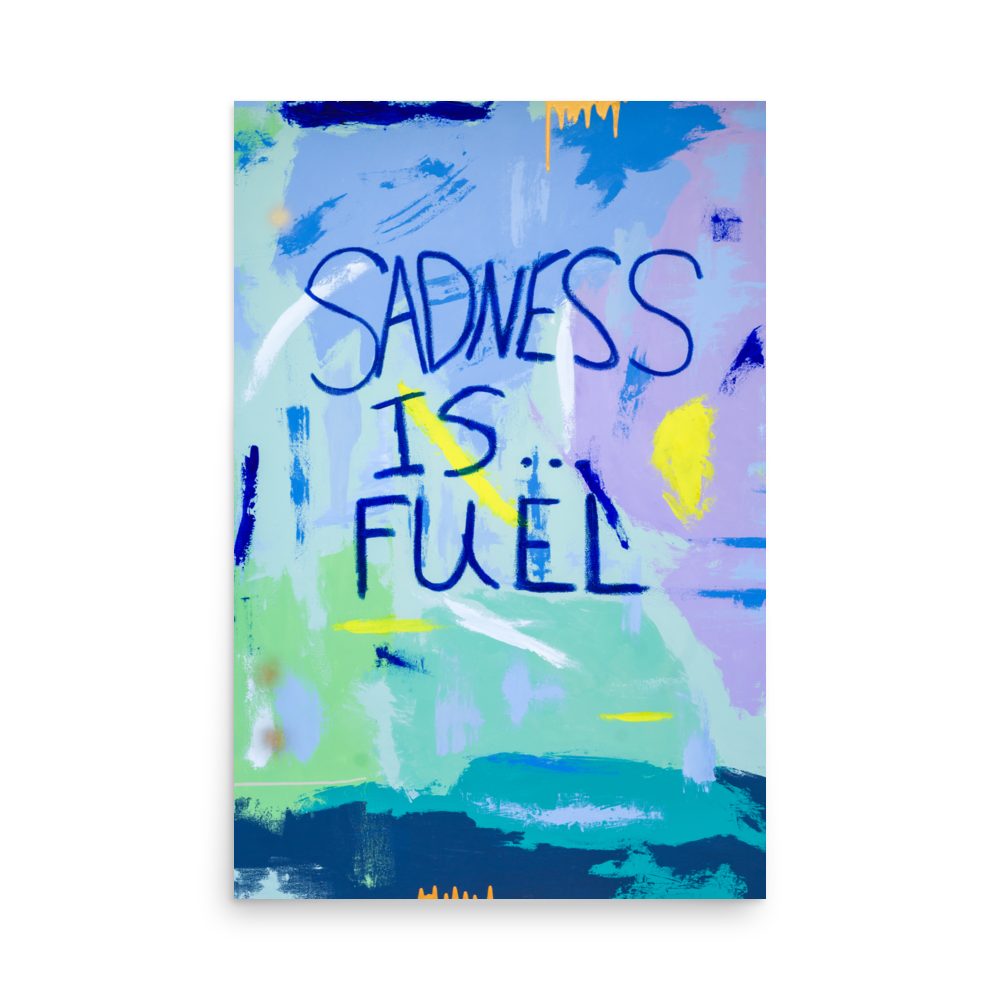 Sadness Is Fuel art print for sale by Uzoma Obasi