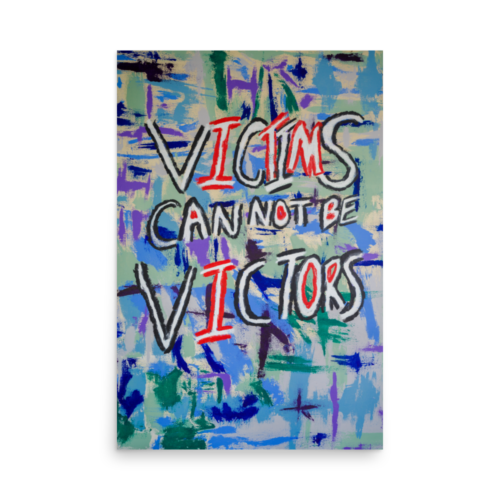 Victims Can Not Be Victors art print for sale by Uzoma Obasi