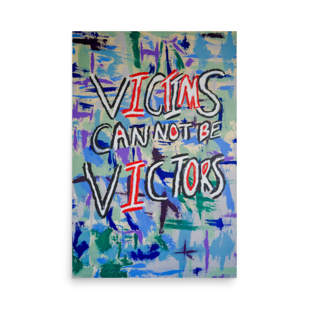 Victims Can Not Be Victors art print for sale by Uzoma Obasi Uzoma Obasi | Abstract Art | Fine Art Prints | Cool Art